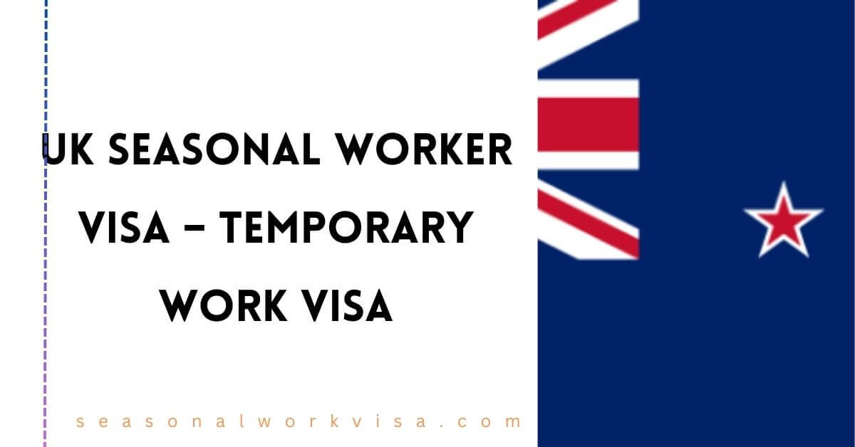 Uk Seasonal Worker Visa 2024 Temporary Work Visa 6150