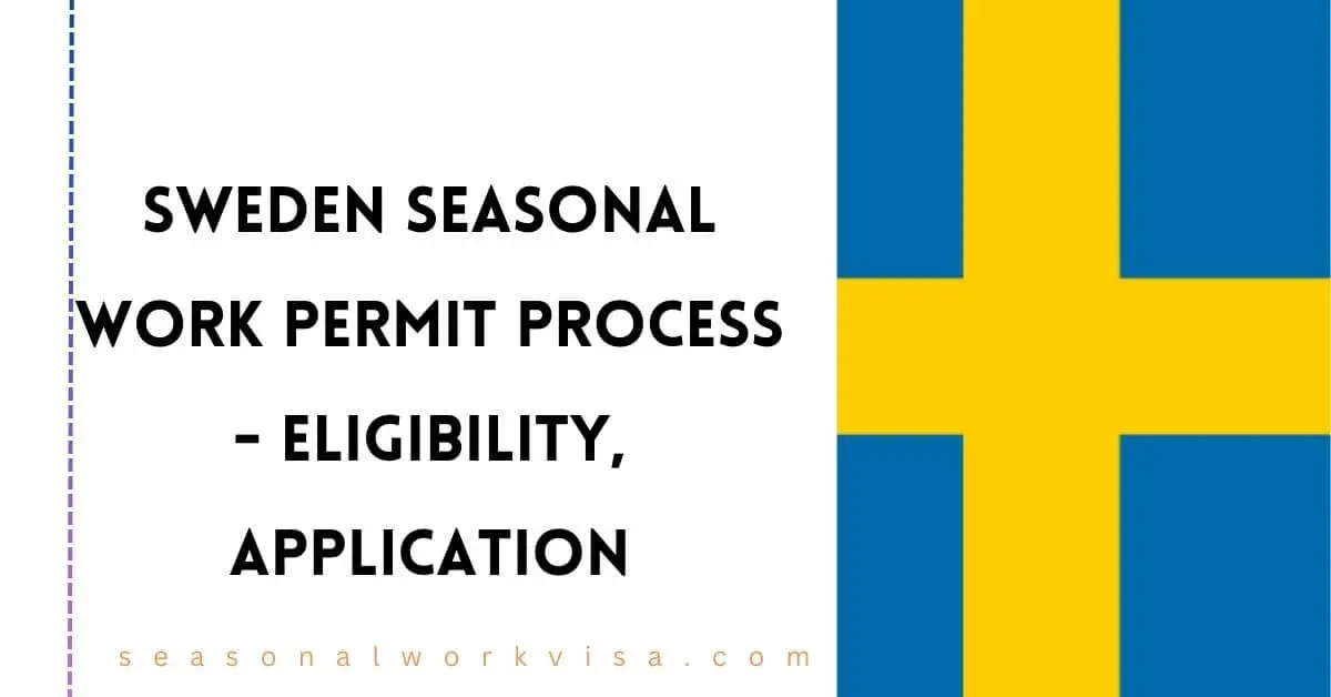 Sweden Seasonal Work Permit Process 2025 Eligibility