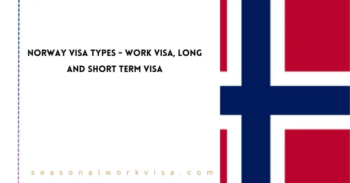 Norway VISA Types 2025 - Work VISA, Long and Short Term VISA