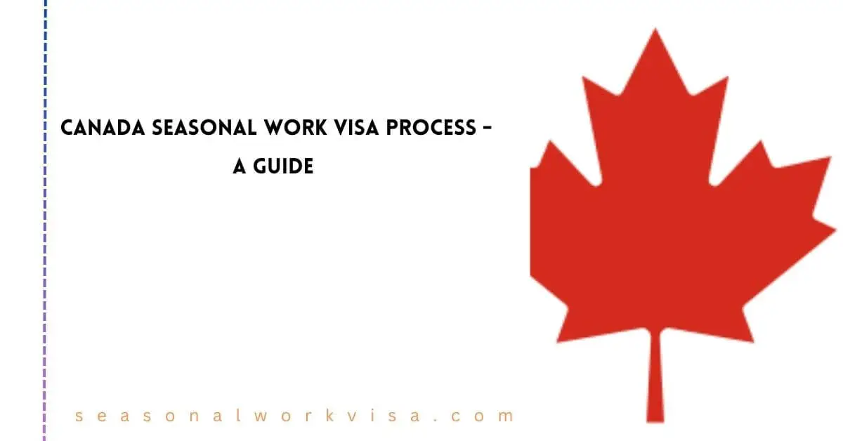 Canada Seasonal Work Visa Process 2024 A Guide