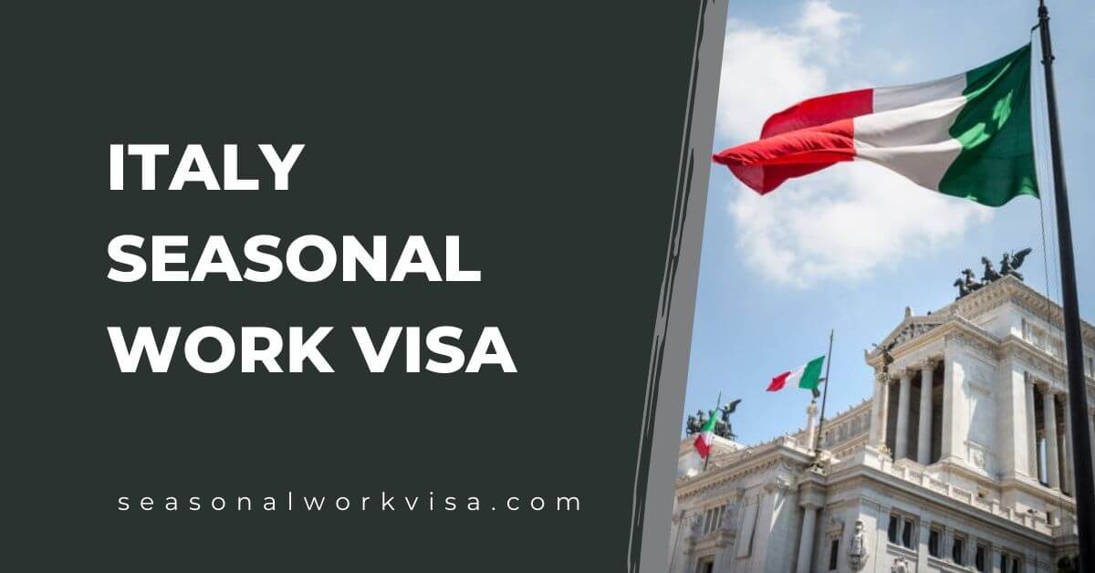 Italy Seasonal Work Visa 2024 - Visa Guide