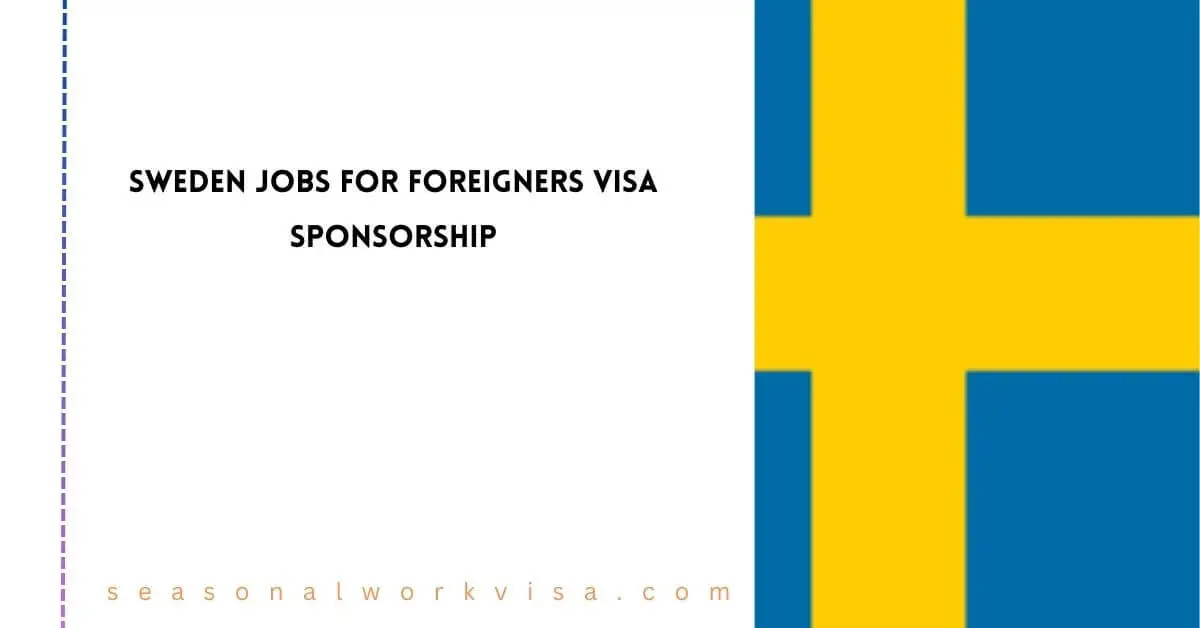 Sweden Jobs for Foreigners Visa Sponsorship