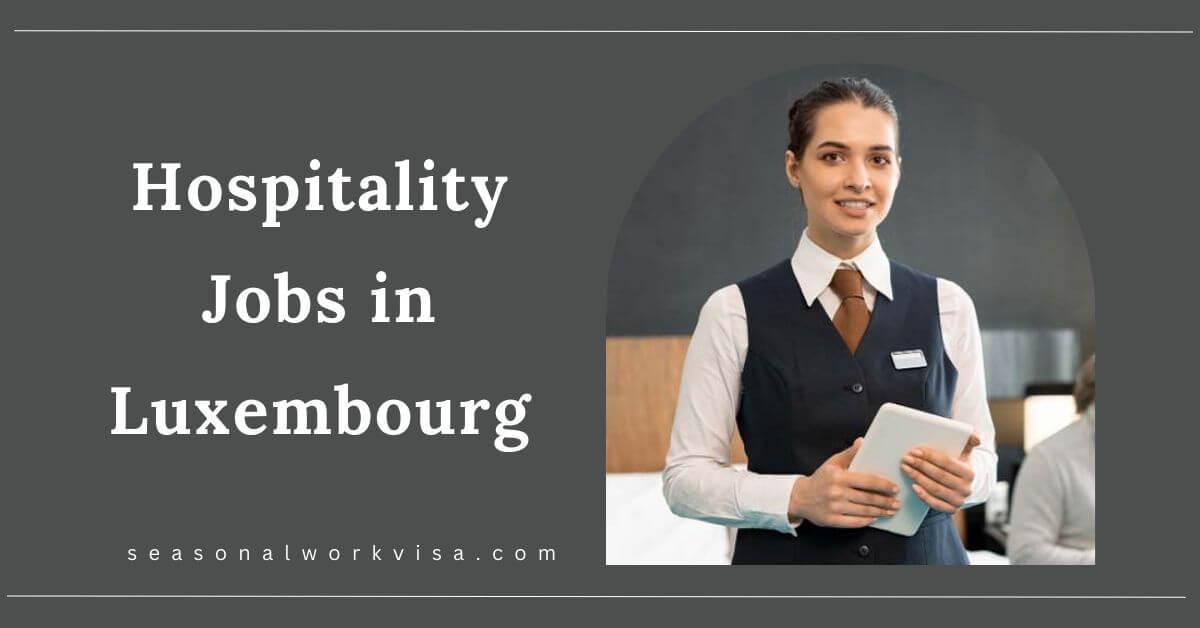 Hospitality Jobs In Luxembourg With Visa Sponsorship 2025 Hospitality Jobs In Luxembourg With Visa Sponsorship 2025