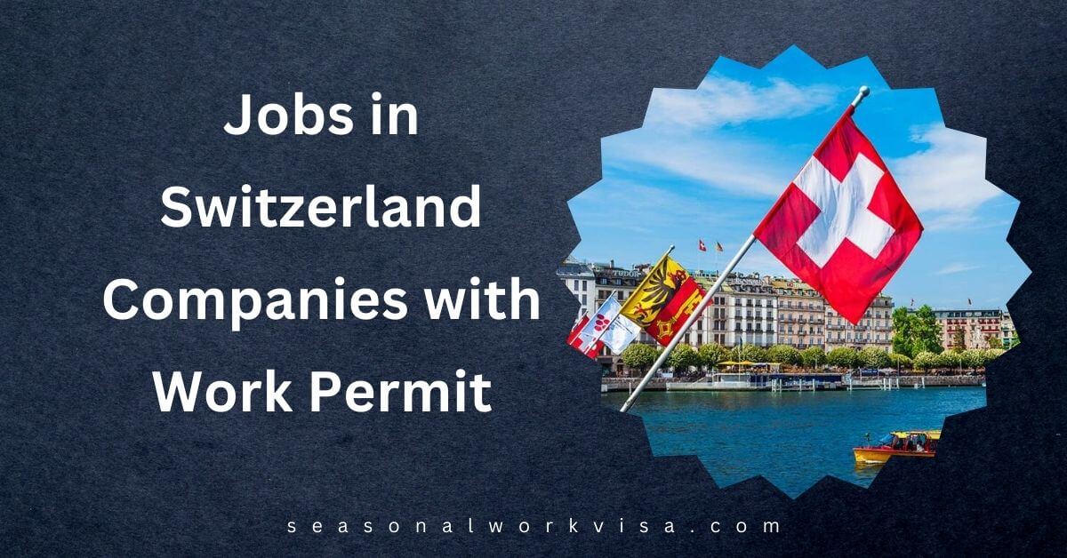 Jobs in Switzerland Companies with Work Permit 2024