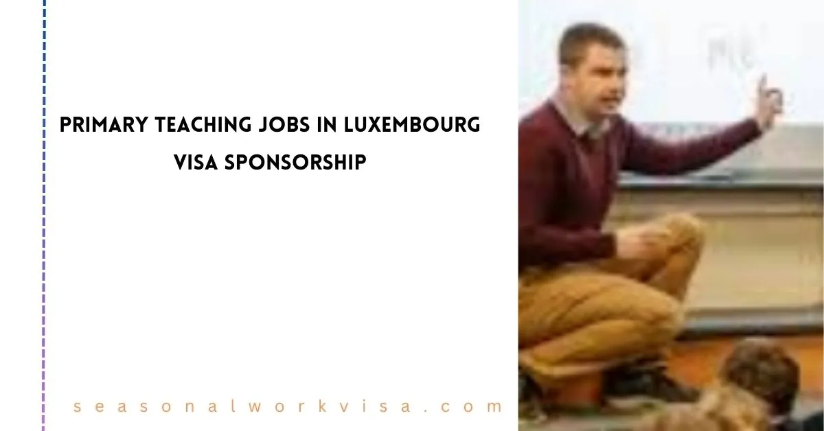 Primary Teaching Jobs in Luxembourg Visa Sponsorship