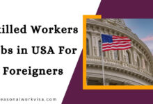 Skilled Workers Jobs in USA For Foreigners