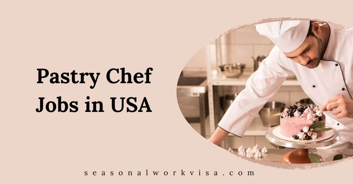 Pastry Chef Jobs in USA 2024 Visa Sponsorship