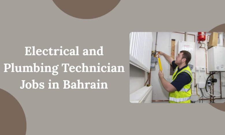 Electrical and Plumbing Technician Jobs in Bahrain
