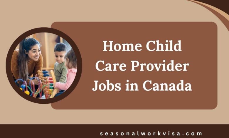 Home Child Care Provider Jobs in Canada