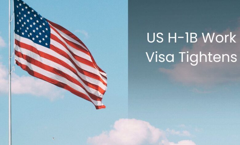 US H-1B Work Visa Tightens