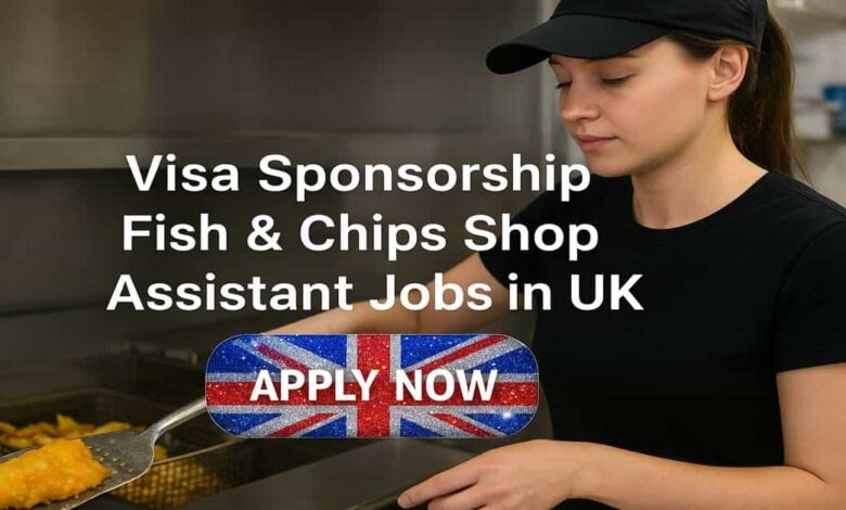 Visa Sponsorship Fish & Chips Shop Assistant Jobs in UK