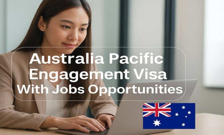 Australia Pacific Engagement Visa With Jobs Opportunities