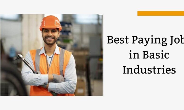 Best Paying Jobs in Basic Industries