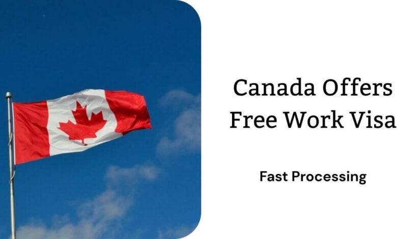 Canada Offers Free Work Visa
