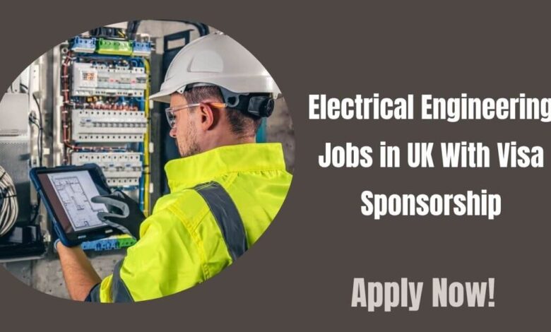 Electrical Engineering Jobs in UK With Visa Sponsorship