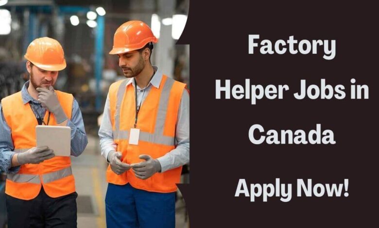 Factory Helper Jobs in Canada