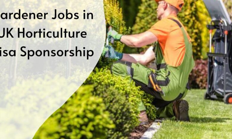 Gardener Jobs in UK Horticulture Visa Sponsorship