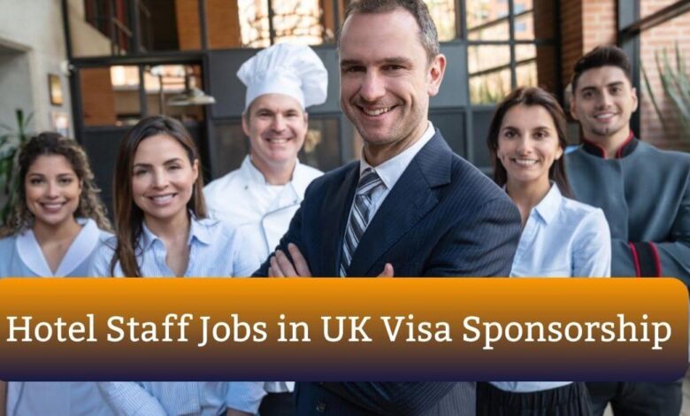 Hotel Staff Jobs in UK Visa Sponsorship