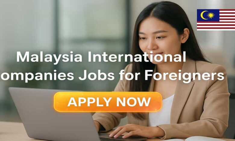 Malaysia International Companies Jobs for Foreigners