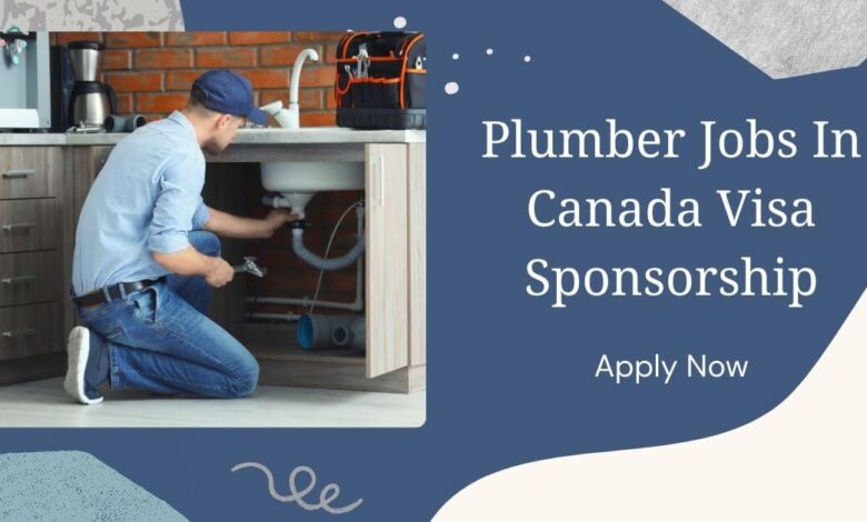 Plumber Jobs In Canada Visa Sponsorship