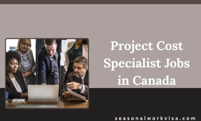 Project Cost Specialist Jobs in Canada