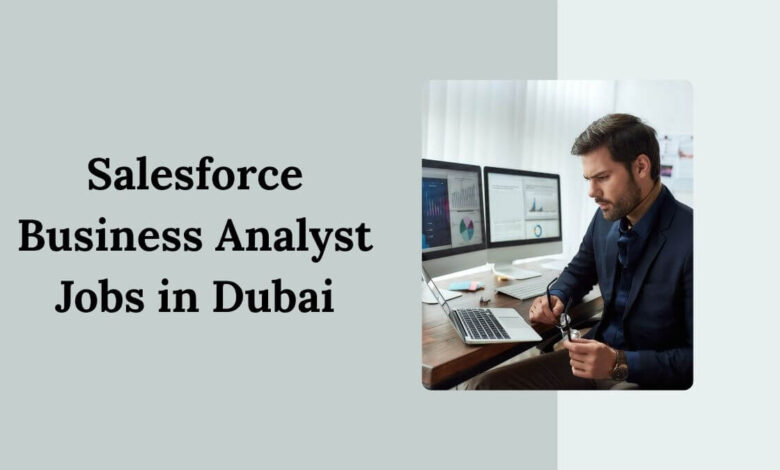 Salesforce Business Analyst Jobs in Dubai