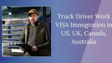 Truck Driver Work VISA Immigration in US, UK, Canada, Australia