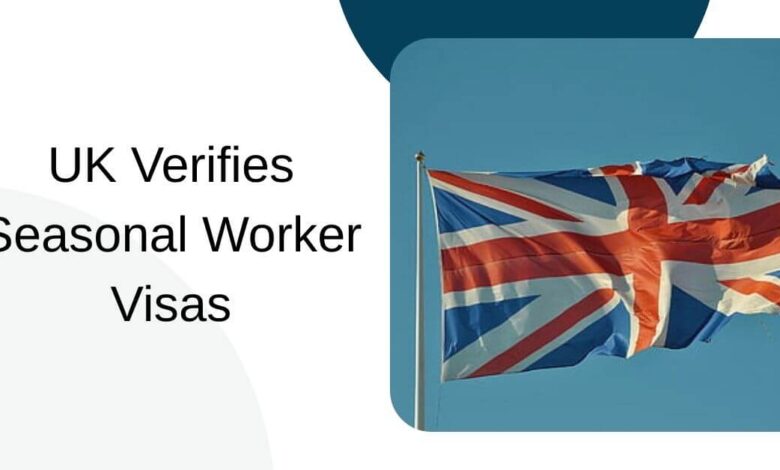 UK Verifies Seasonal Worker Visas