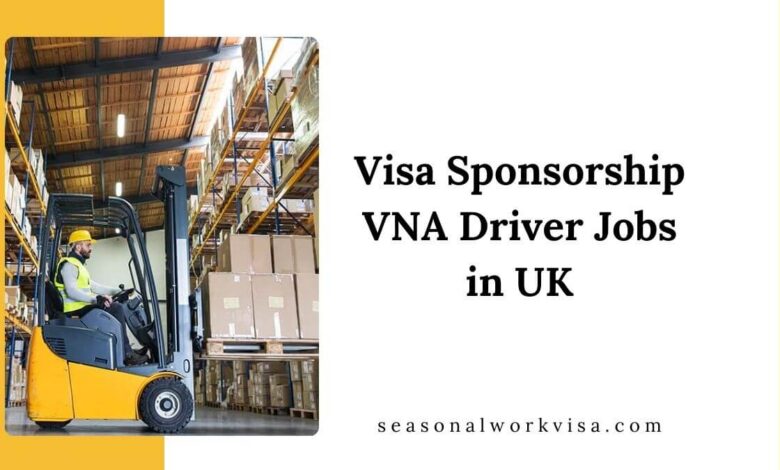 Visa Sponsorship VNA Driver Jobs in UK