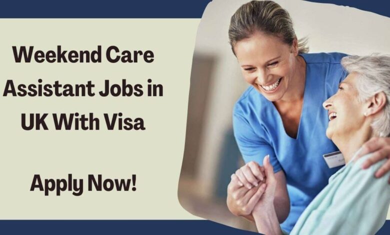 Weekend Care Assistant Jobs in UK With Visa