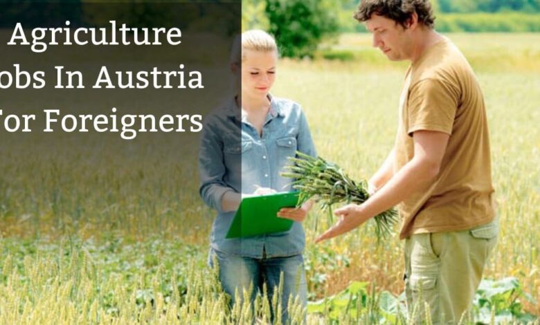 Agriculture Jobs In Austria For Foreigners