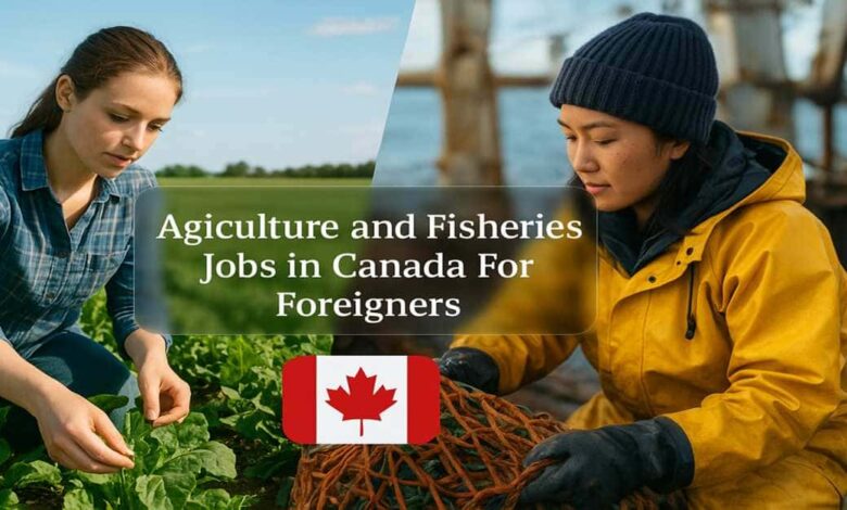Agriculture and Fisheries Jobs in Canada For Foreigners