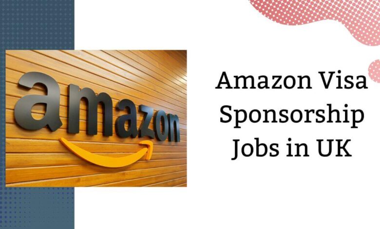 Amazon Visa Sponsorship Jobs in UK