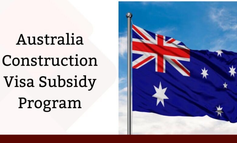 Australia Construction Visa Subsidy Program