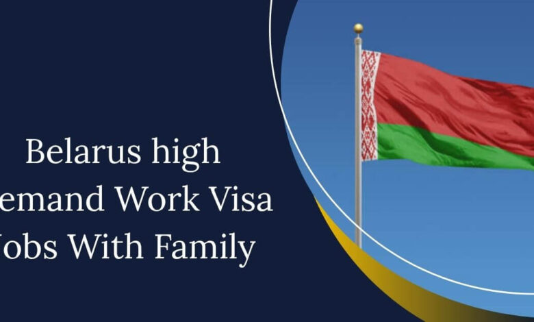 Belarus high Demand Work Visa Jobs With Family
