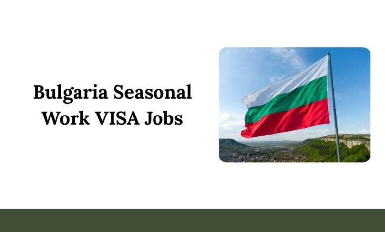 Bulgaria Seasonal Work VISA Jobs