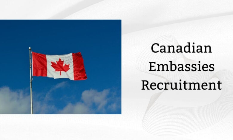 Canadian Embassies Recruitment
