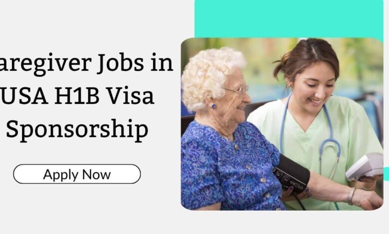 Caregiver Jobs in USA H1B Visa Sponsorship