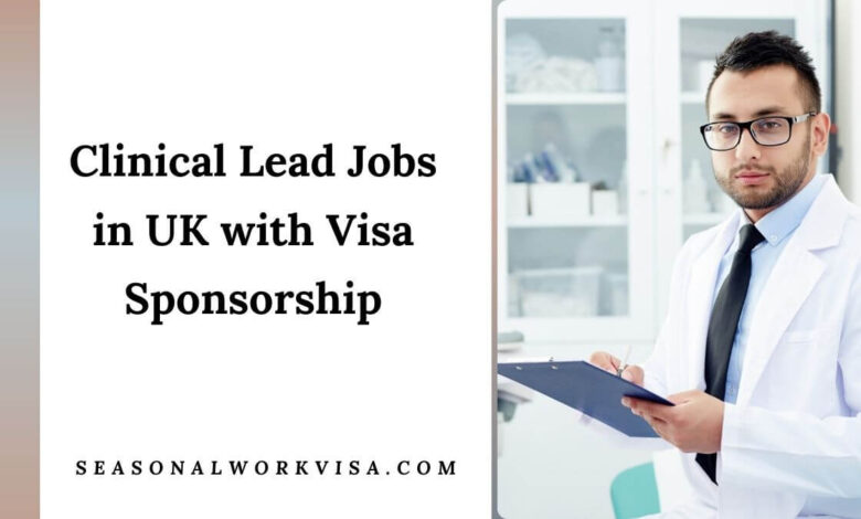 Clinical Lead Jobs in UK with Visa Sponsorship
