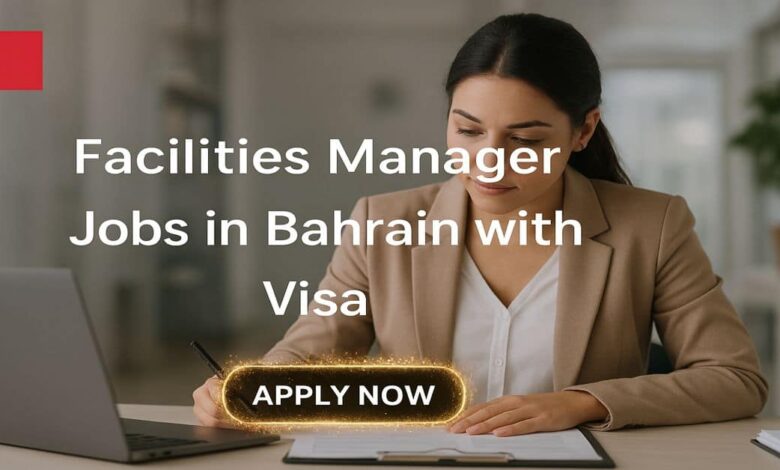 Facilities Manager Jobs in Bahrain with Visa