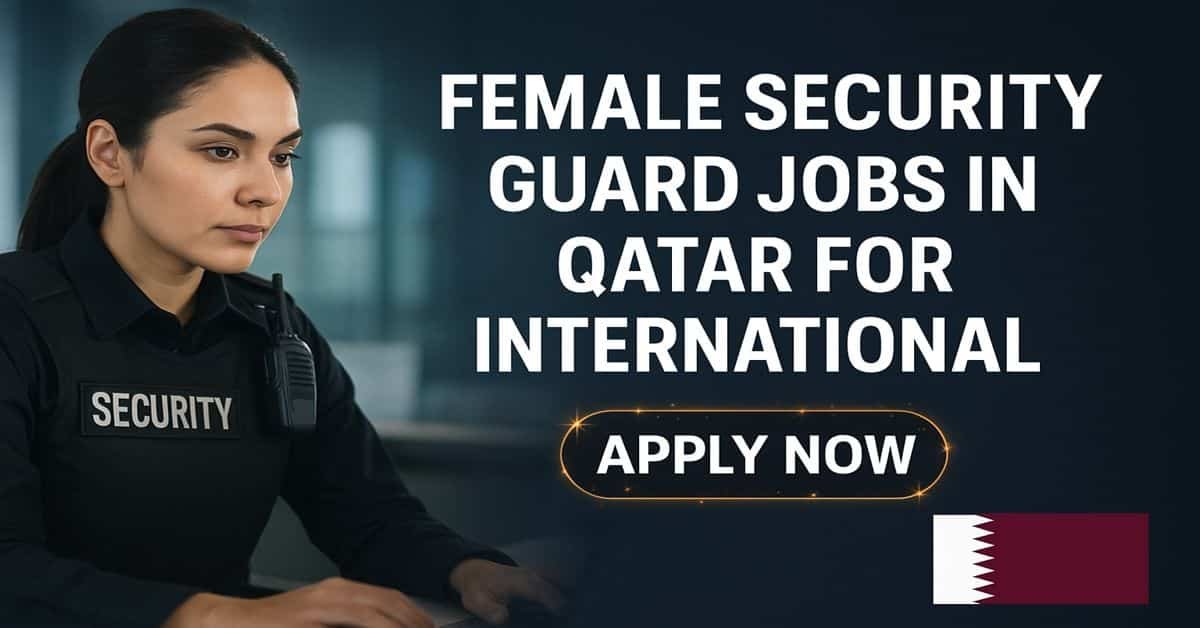 Female Security Guard Jobs in Qatar for International 2026