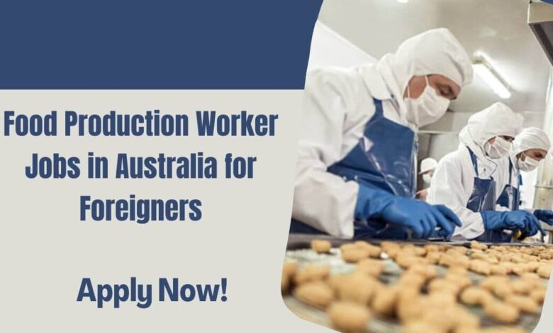 Food Production Worker Jobs in Australia for Foreigners