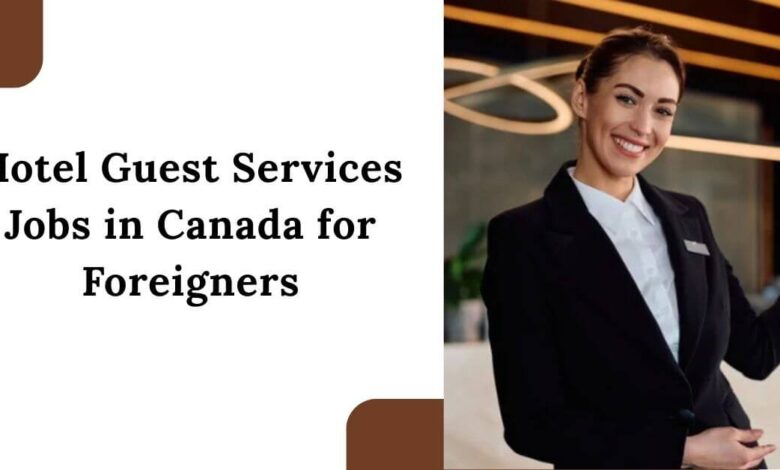 Hotel Guest Services Jobs in Canada for Foreigners