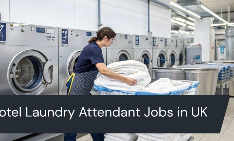 Hotel Laundry Attendant Jobs in UK