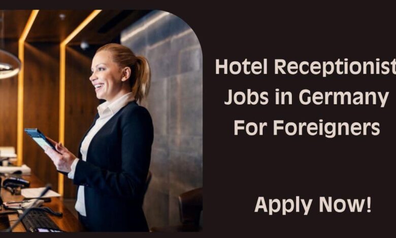 Hotel Receptionist Jobs in Germany For Foreigners