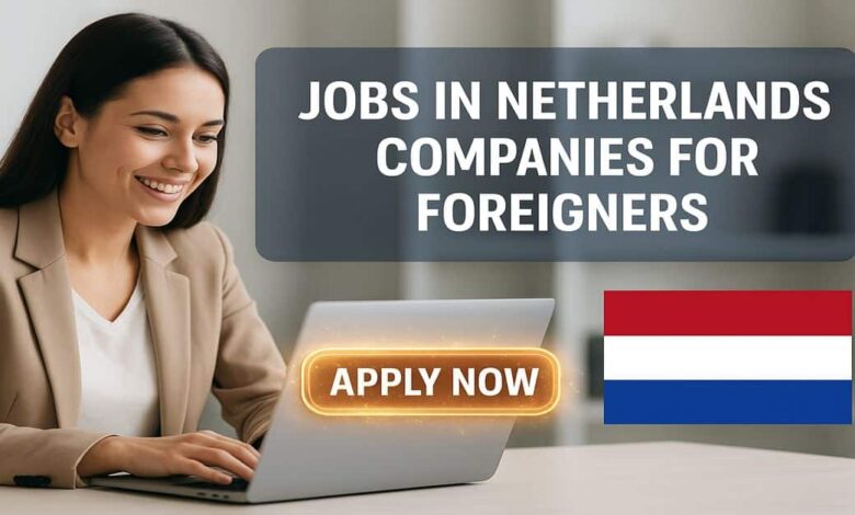 Jobs in Netherlands Companies for Foreigners