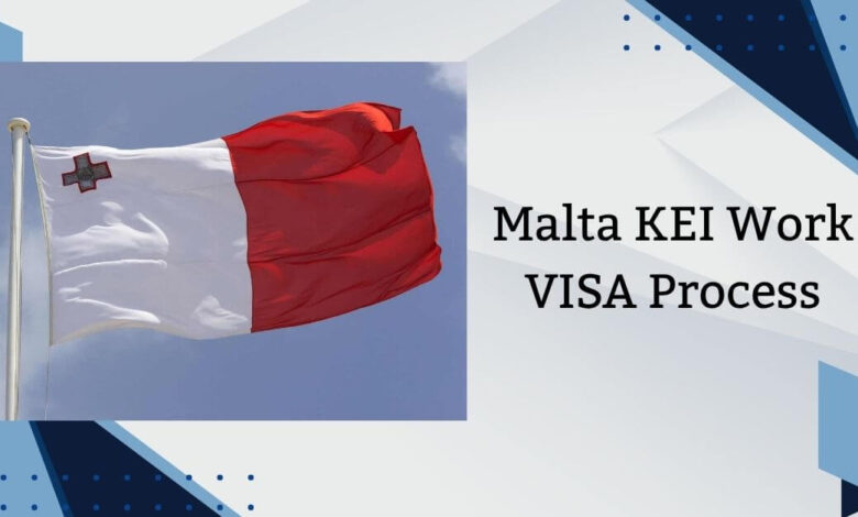 Malta KEI Work VISA Process