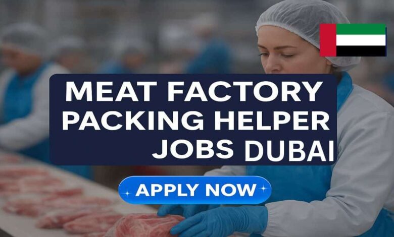 Meat Factory Packing Helper Jobs in Dubai with Visa