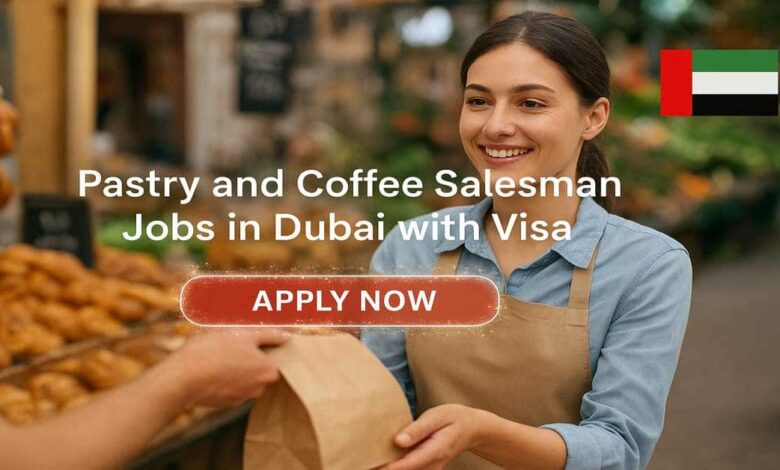 Pastry and Coffee Salesman Jobs in Dubai with Visa
