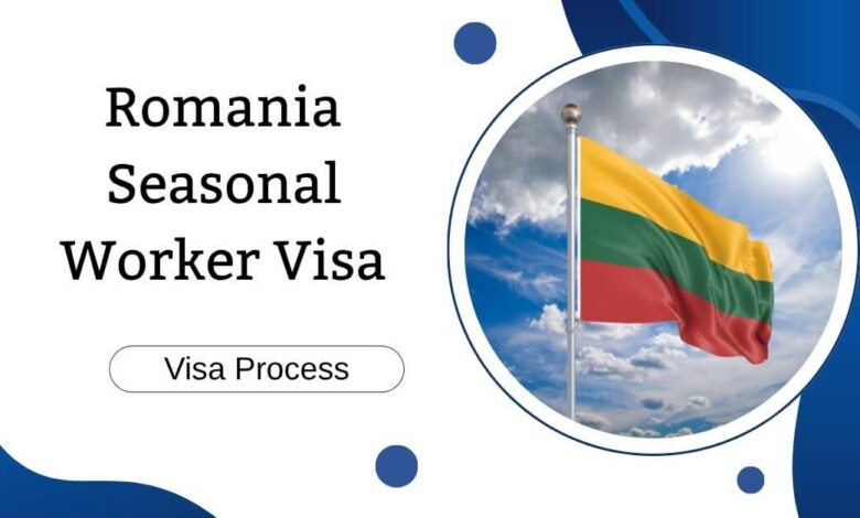 Romania Seasonal Worker Visa
